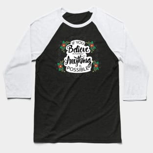 If you believe in yourself anything is possible. Motivational quote poster. Baseball T-Shirt